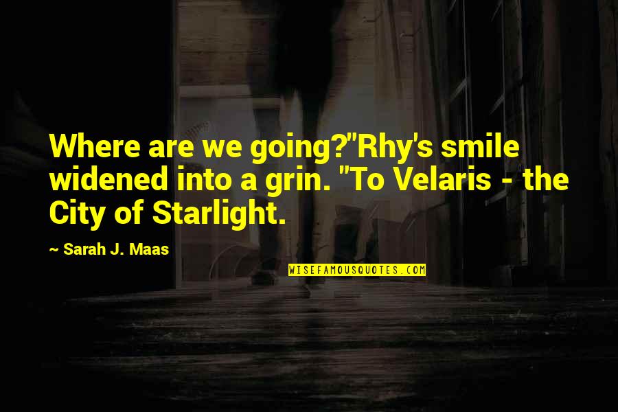 Starlight Quotes By Sarah J. Maas: Where are we going?"Rhy's smile widened into a