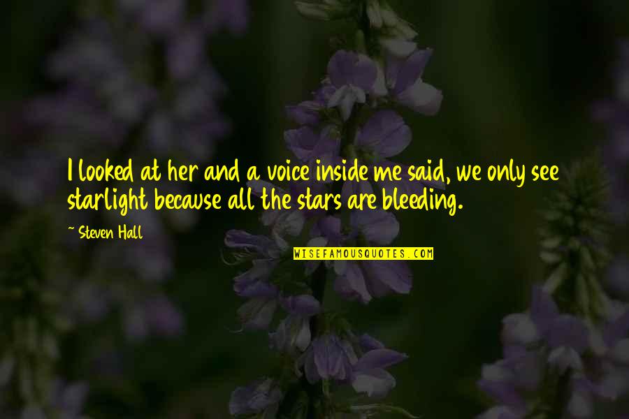 Starlight Quotes By Steven Hall: I looked at her and a voice inside Starlight Quotes By Steven Hall: I looked at her and a voice inside