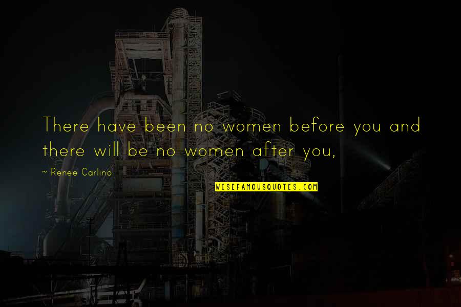Starlights Inc Quotes By Renee Carlino: There have been no women before you and