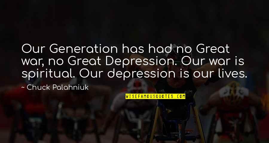 Starlike Grout Quotes By Chuck Palahniuk: Our Generation has had no Great war, no Starlike Grout Quotes By Chuck Palahniuk: Our Generation has had no Great war, no