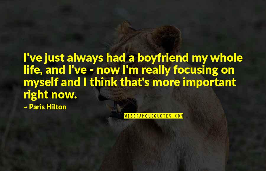 Starling Quotes By Paris Hilton: I've just always had a boyfriend my whole Starling Quotes By Paris Hilton: I've just always had a boyfriend my whole