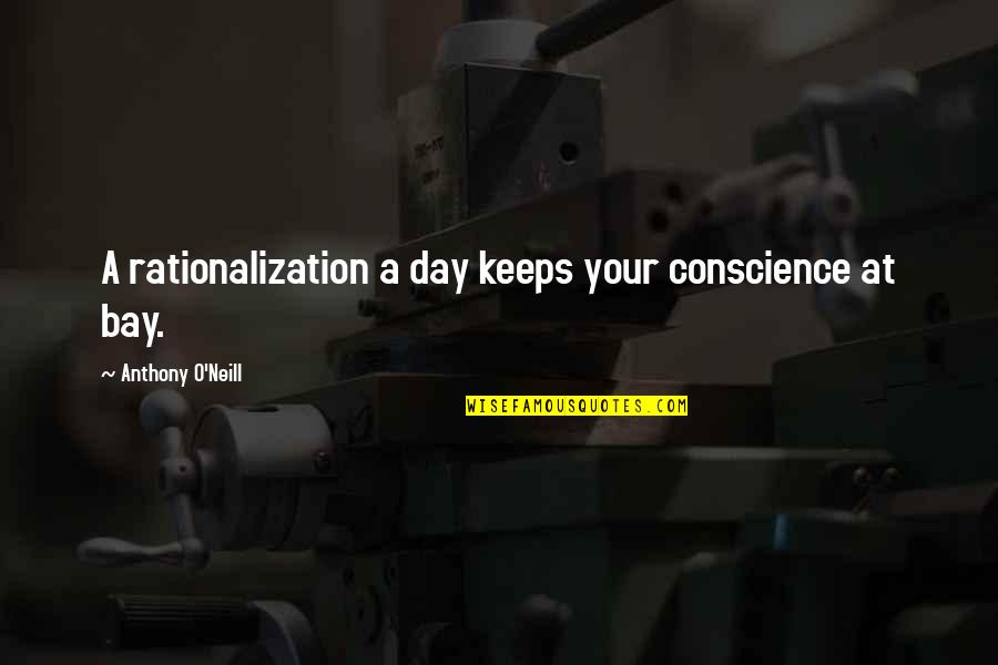 Starlinger Machinery Quotes By Anthony O'Neill: A rationalization a day keeps your conscience at Starlinger Machinery Quotes By Anthony O'Neill: A rationalization a day keeps your conscience at