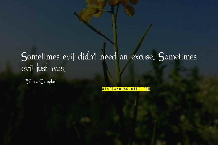 Starlite Lounge Quotes By Nenia Campbell: Sometimes evil didn't need an excuse. Sometimes evil