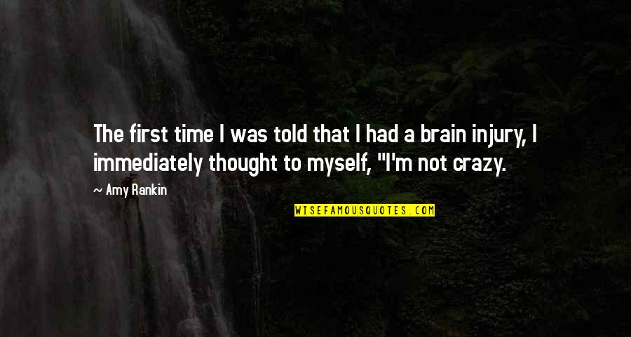 Starly Evolution Quotes By Amy Rankin: The first time I was told that I Starly Evolution Quotes By Amy Rankin: The first time I was told that I