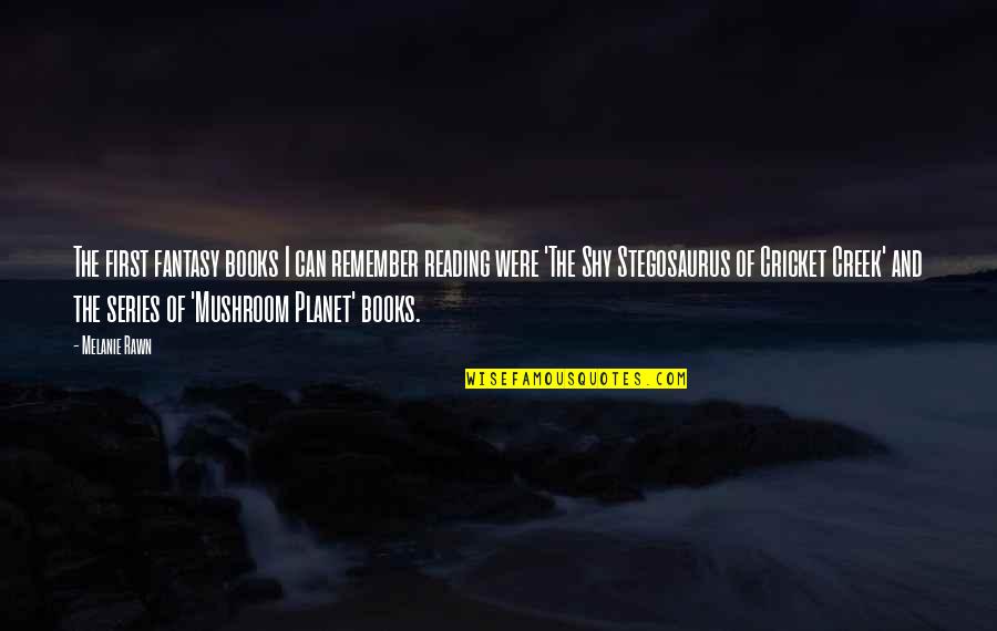 Starmount Always Care Quotes By Melanie Rawn: The first fantasy books I can remember reading Starmount Always Care Quotes By Melanie Rawn: The first fantasy books I can remember reading