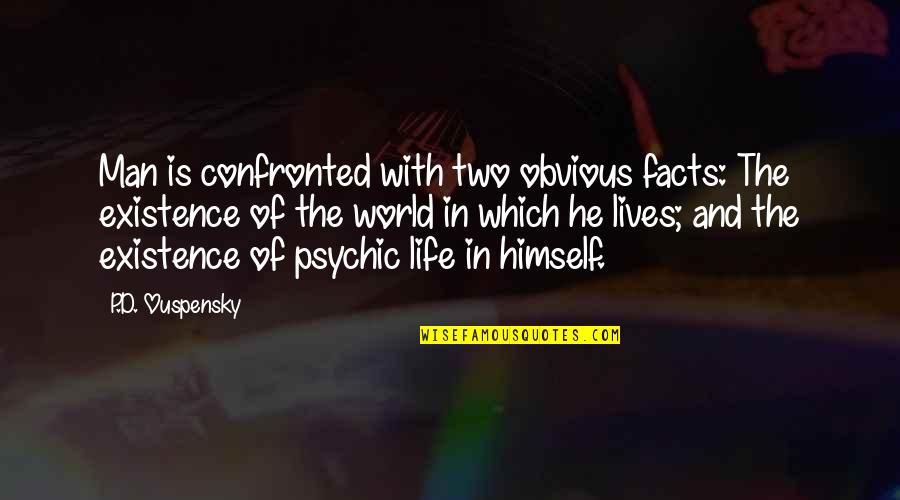 Starnacht In Der Quotes By P.D. Ouspensky: Man is confronted with two obvious facts: The Starnacht In Der Quotes By P.D. Ouspensky: Man is confronted with two obvious facts: The