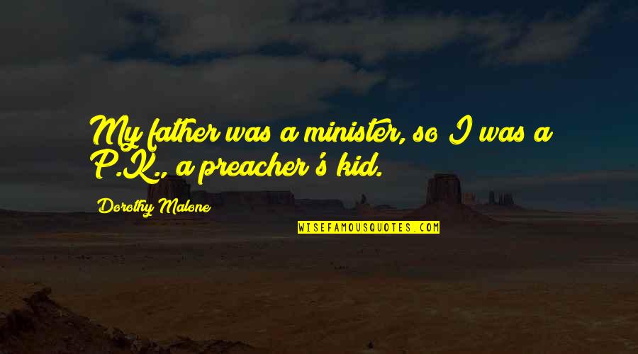 Starnberger See Webcam Quotes By Dorothy Malone: My father was a minister, so I was Starnberger See Webcam Quotes By Dorothy Malone: My father was a minister, so I was