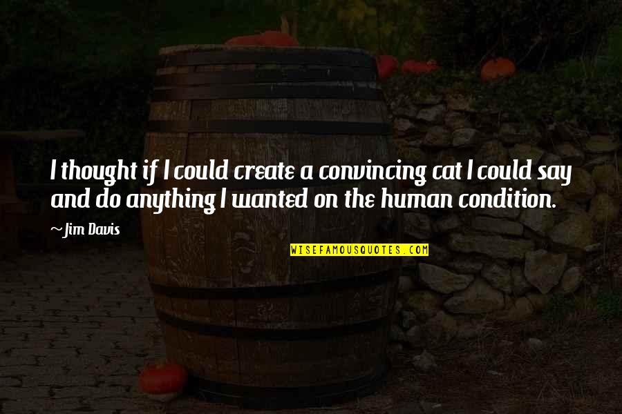 Starnberger See Webcam Quotes By Jim Davis: I thought if I could create a convincing Starnberger See Webcam Quotes By Jim Davis: I thought if I could create a convincing