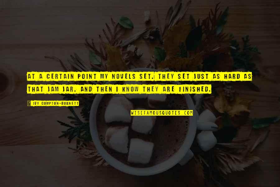 Starnet Quotes By Ivy Compton-Burnett: At a certain point my novels set. They Starnet Quotes By Ivy Compton-Burnett: At a certain point my novels set. They