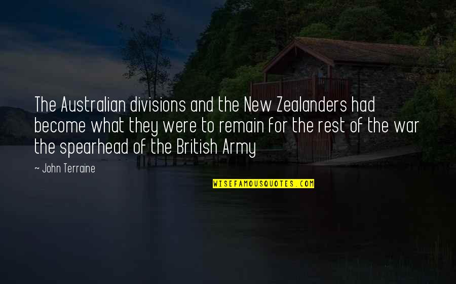 Starnone Husband Quotes By John Terraine: The Australian divisions and the New Zealanders had Starnone Husband Quotes By John Terraine: The Australian divisions and the New Zealanders had