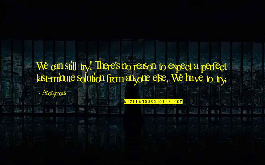 Starovas Zouganelis Quotes By Anonymous: We can still try! There's no reason to Starovas Zouganelis Quotes By Anonymous: We can still try! There's no reason to