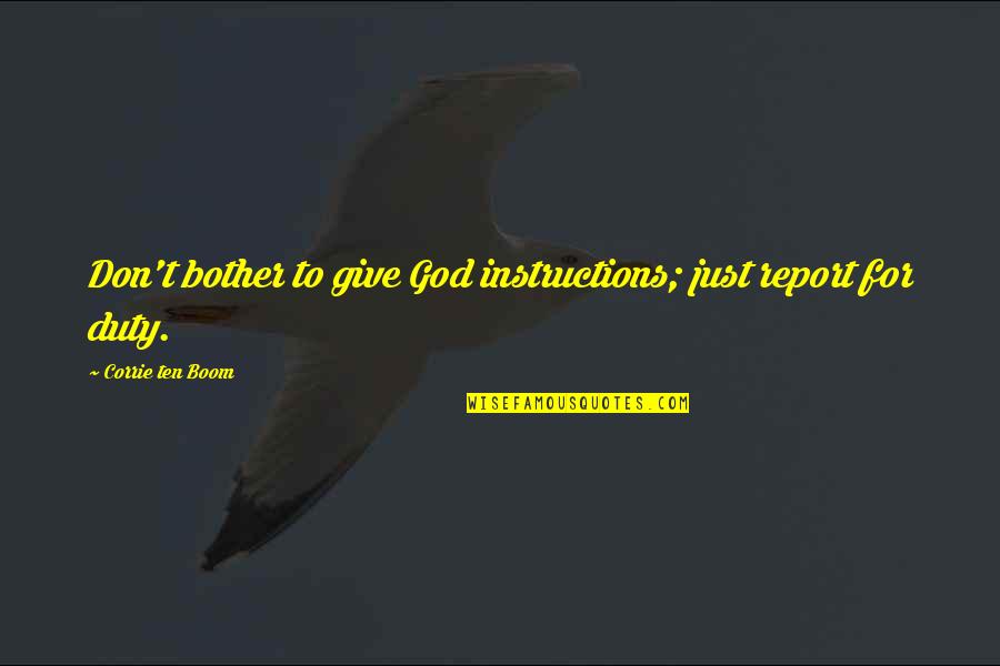 Starring Sally J Quotes By Corrie Ten Boom: Don't bother to give God instructions; just report Starring Sally J Quotes By Corrie Ten Boom: Don't bother to give God instructions; just report