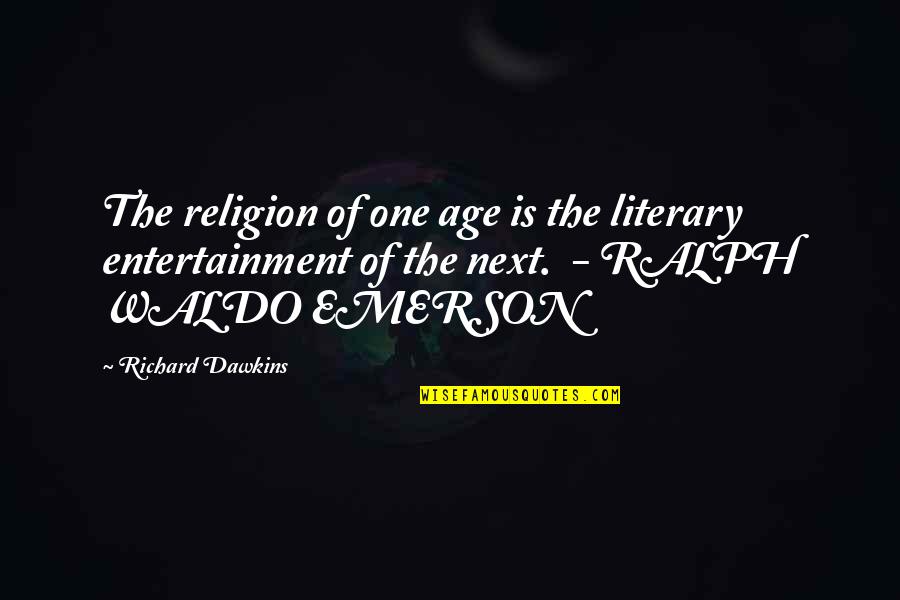 Starry Heavens Quotes By Richard Dawkins: The religion of one age is the literary