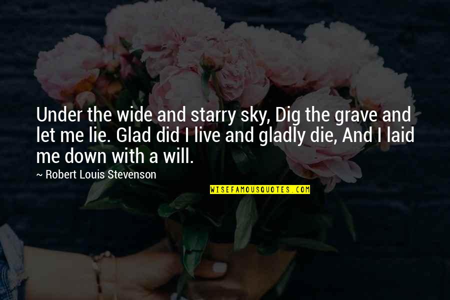 Starry Quotes By Robert Louis Stevenson: Under the wide and starry sky, Dig the