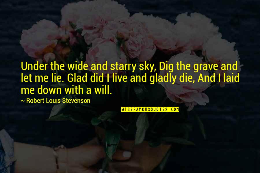 Starry Sky Quotes By Robert Louis Stevenson: Under the wide and starry sky, Dig the Starry Sky Quotes By Robert Louis Stevenson: Under the wide and starry sky, Dig the