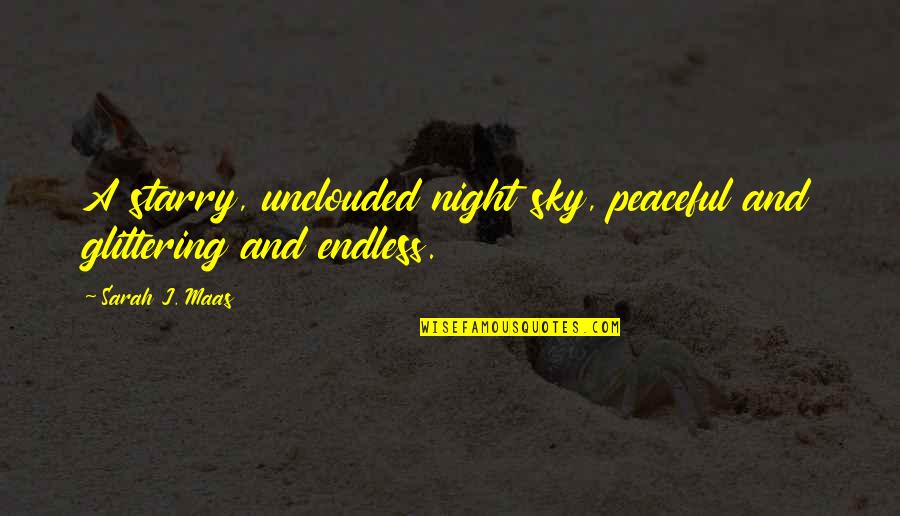 Starry Sky Quotes By Sarah J. Maas: A starry, unclouded night sky, peaceful and glittering