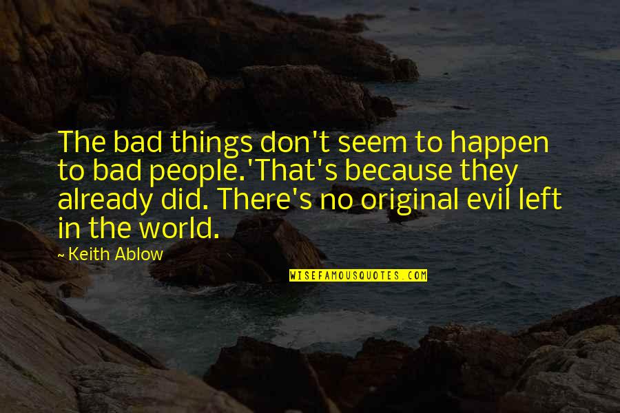 Starry Starry Night Movie Quotes By Keith Ablow: The bad things don't seem to happen to