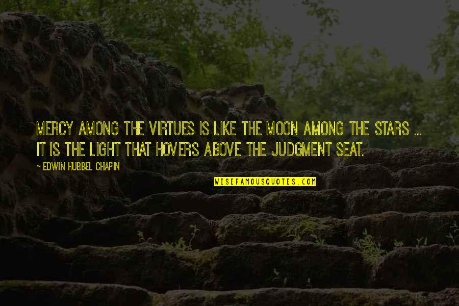 Stars Above Quotes By Edwin Hubbel Chapin: Mercy among the virtues is like the moon