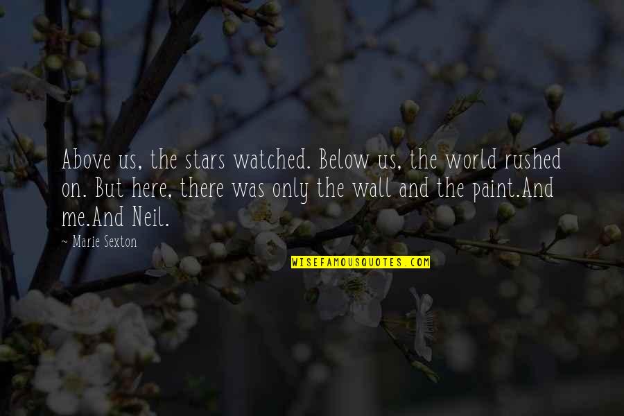 Stars Above Quotes By Marie Sexton: Above us, the stars watched. Below us, the