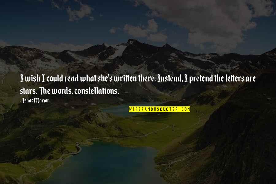 Stars And Constellations Quotes By Isaac Marion: I wish I could read what she's written Stars And Constellations Quotes By Isaac Marion: I wish I could read what she's written
