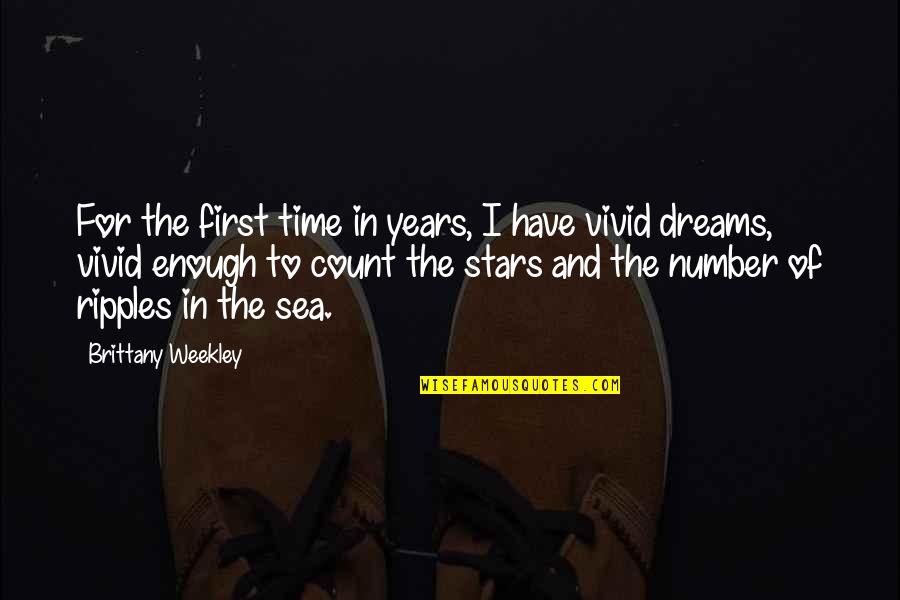 Stars And Dreams Quotes By Brittany Weekley: For the first time in years, I have Stars And Dreams Quotes By Brittany Weekley: For the first time in years, I have