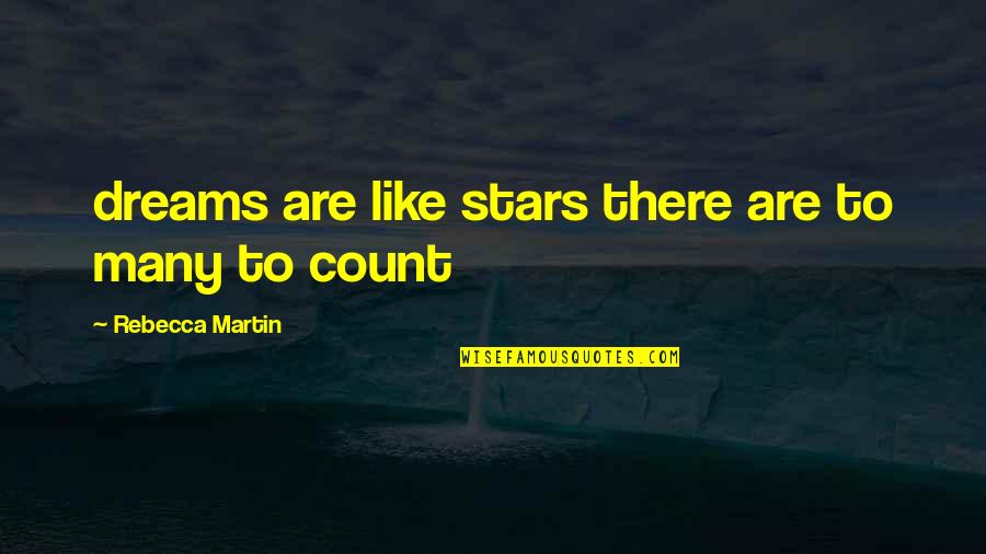 Stars And Dreams Quotes By Rebecca Martin: dreams are like stars there are to many Stars And Dreams Quotes By Rebecca Martin: dreams are like stars there are to many