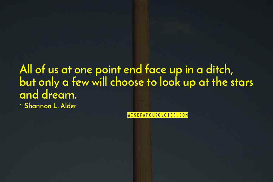 Stars And Dreams Quotes By Shannon L. Alder: All of us at one point end face