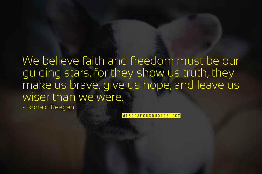 Stars And Hope Quotes By Ronald Reagan: We believe faith and freedom must be our Stars And Hope Quotes By Ronald Reagan: We believe faith and freedom must be our
