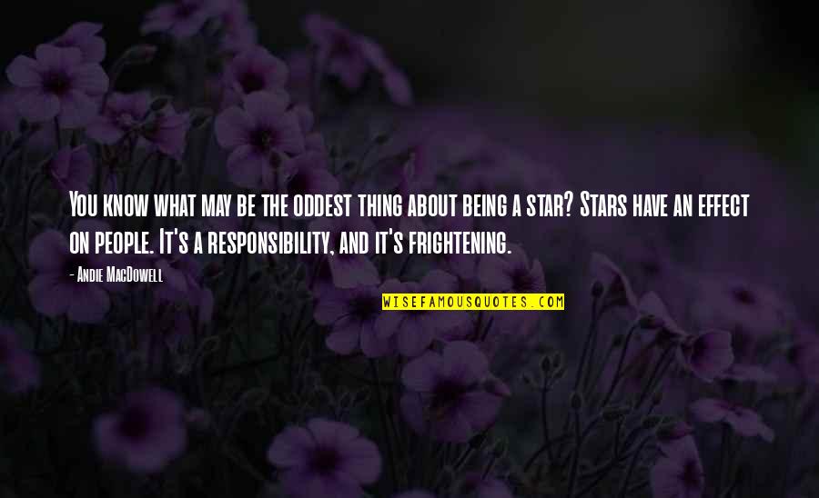 Stars And Quotes By Andie MacDowell: You know what may be the oddest thing Stars And Quotes By Andie MacDowell: You know what may be the oddest thing