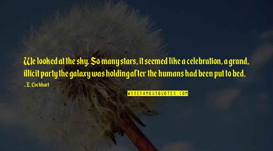 Stars And The Galaxy Quotes By E. Lockhart: We looked at the sky. So many stars,
