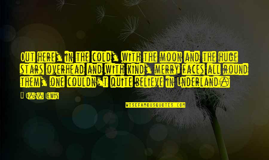 Stars And The Moon Quotes By C.S. Lewis: Out here, in the cold, with the moon