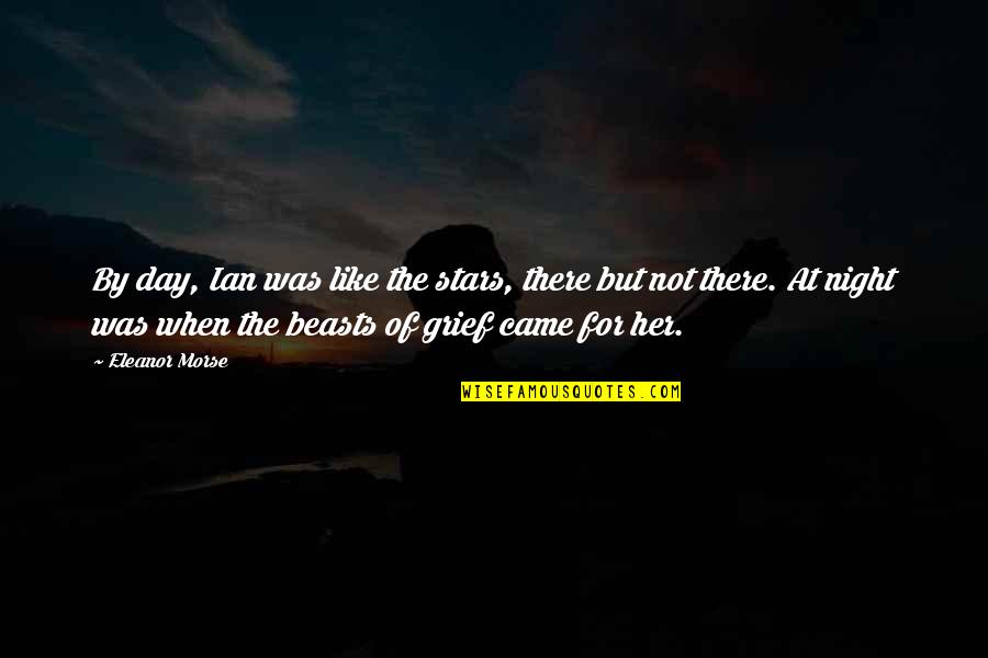 Stars At Night Quotes By Eleanor Morse: By day, Ian was like the stars, there Stars At Night Quotes By Eleanor Morse: By day, Ian was like the stars, there