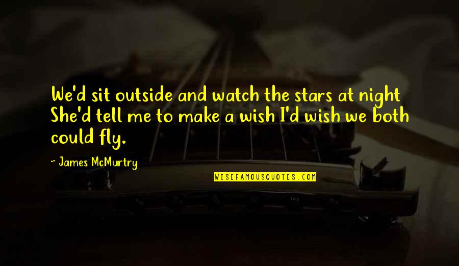 Stars At Night Quotes By James McMurtry: We'd sit outside and watch the stars at