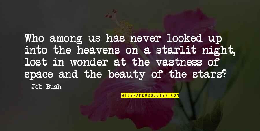 Stars At Night Quotes By Jeb Bush: Who among us has never looked up into Stars At Night Quotes By Jeb Bush: Who among us has never looked up into