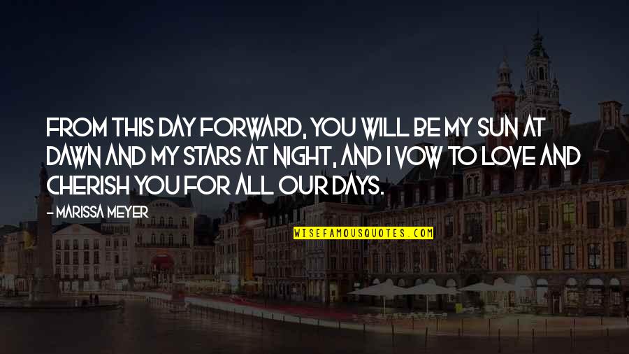 Stars At Night Quotes By Marissa Meyer: From this day forward, you will be my Stars At Night Quotes By Marissa Meyer: From this day forward, you will be my