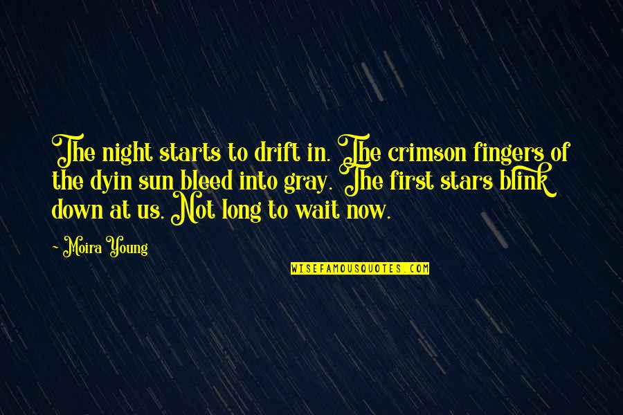 Stars At Night Quotes By Moira Young: The night starts to drift in. The crimson