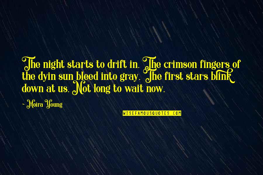 Stars At Night Quotes By Moira Young: The night starts to drift in. The crimson Stars At Night Quotes By Moira Young: The night starts to drift in. The crimson