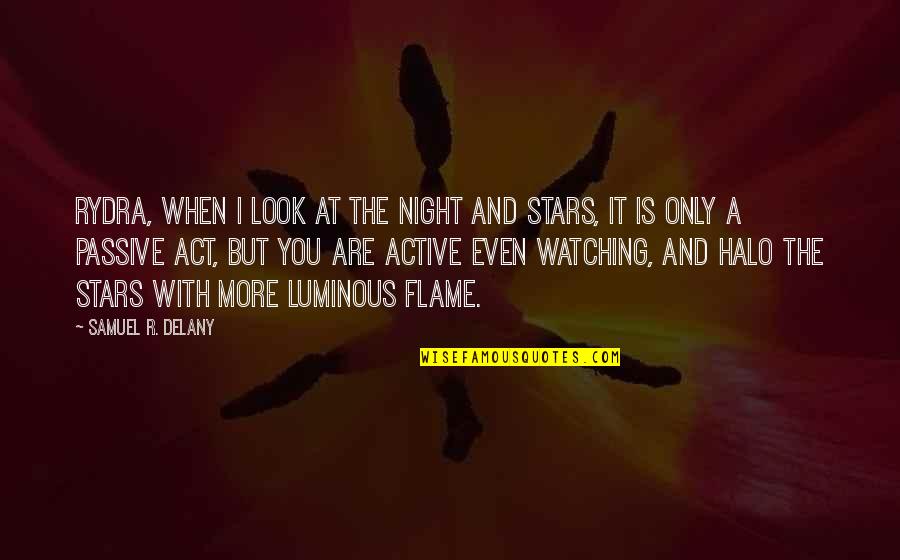 Stars At Night Quotes By Samuel R. Delany: Rydra, when I look at the night and Stars At Night Quotes By Samuel R. Delany: Rydra, when I look at the night and