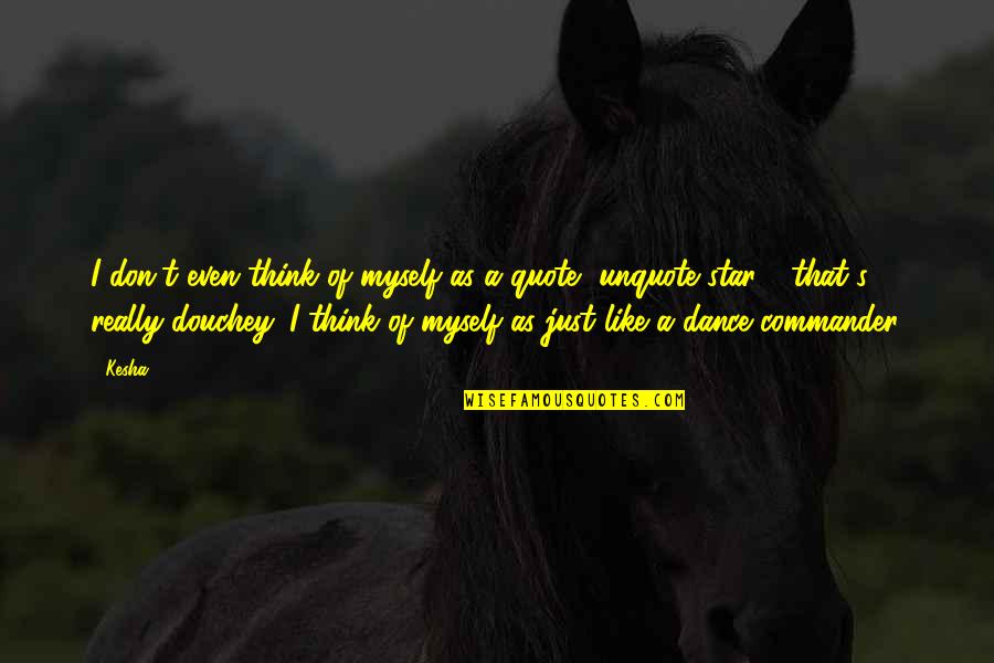 Stars Dance Quotes By Kesha: I don't even think of myself as a Stars Dance Quotes By Kesha: I don't even think of myself as a