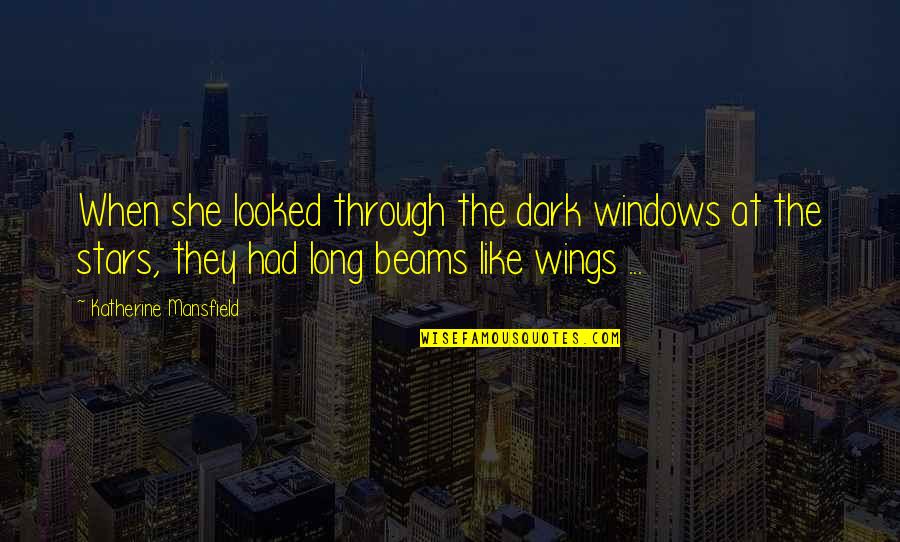 Stars Dark Quotes By Katherine Mansfield: When she looked through the dark windows at