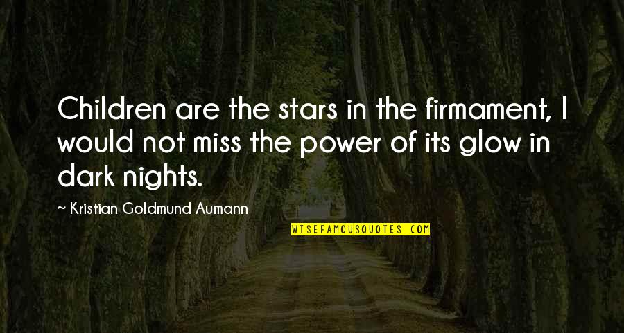 Stars Dark Quotes By Kristian Goldmund Aumann: Children are the stars in the firmament, I