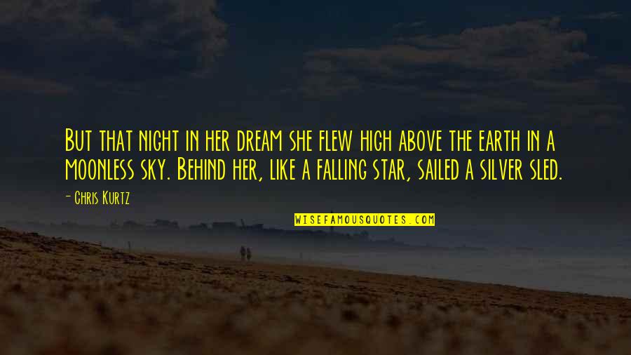 Stars Falling From The Sky Quotes By Chris Kurtz: But that night in her dream she flew