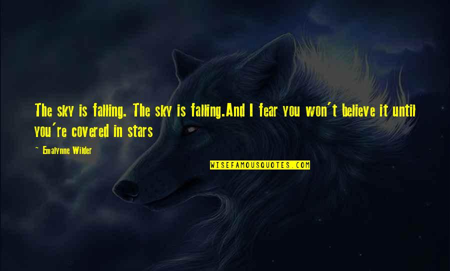 Stars Falling From The Sky Quotes By Emalynne Wilder: The sky is falling. The sky is falling.And