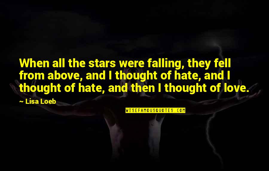 Stars Falling Quotes By Lisa Loeb: When all the stars were falling, they fell Stars Falling Quotes By Lisa Loeb: When all the stars were falling, they fell