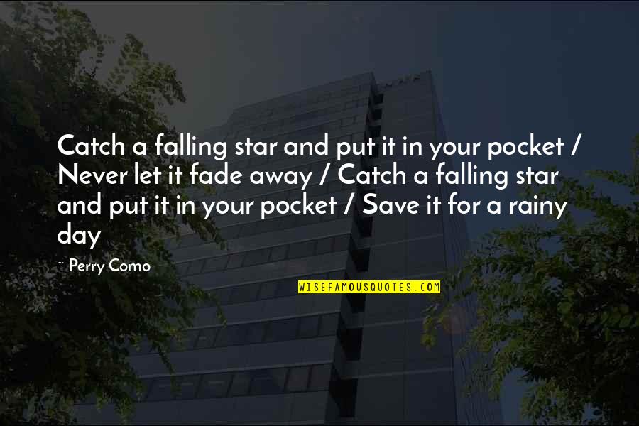 Stars Falling Quotes By Perry Como: Catch a falling star and put it in
