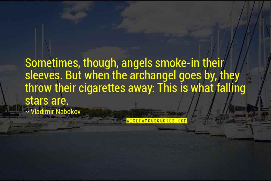 Stars Falling Quotes By Vladimir Nabokov: Sometimes, though, angels smoke-in their sleeves. But when