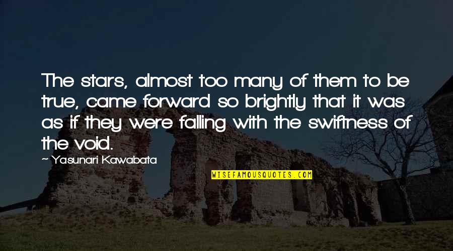 Stars Falling Quotes By Yasunari Kawabata: The stars, almost too many of them to
