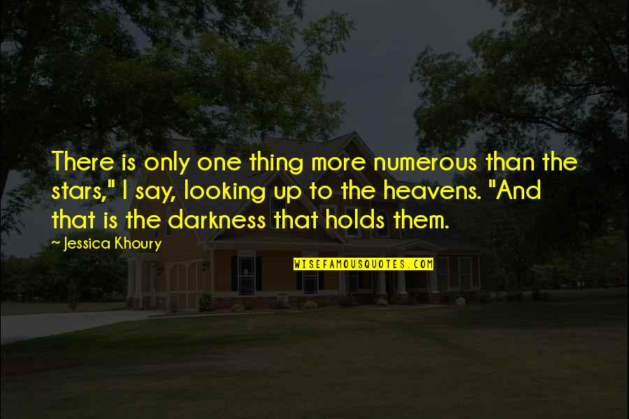 Stars Heavens Quotes By Jessica Khoury: There is only one thing more numerous than