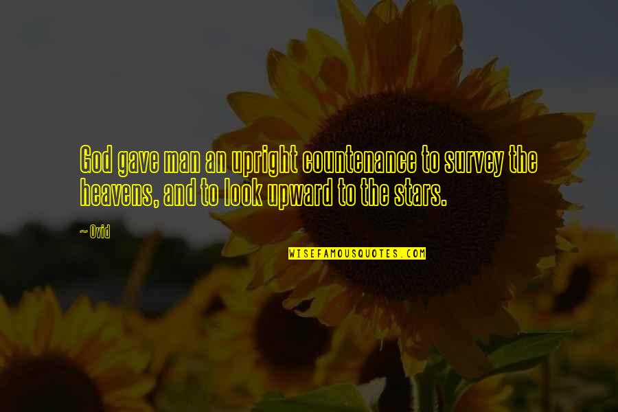 Stars Heavens Quotes By Ovid: God gave man an upright countenance to survey