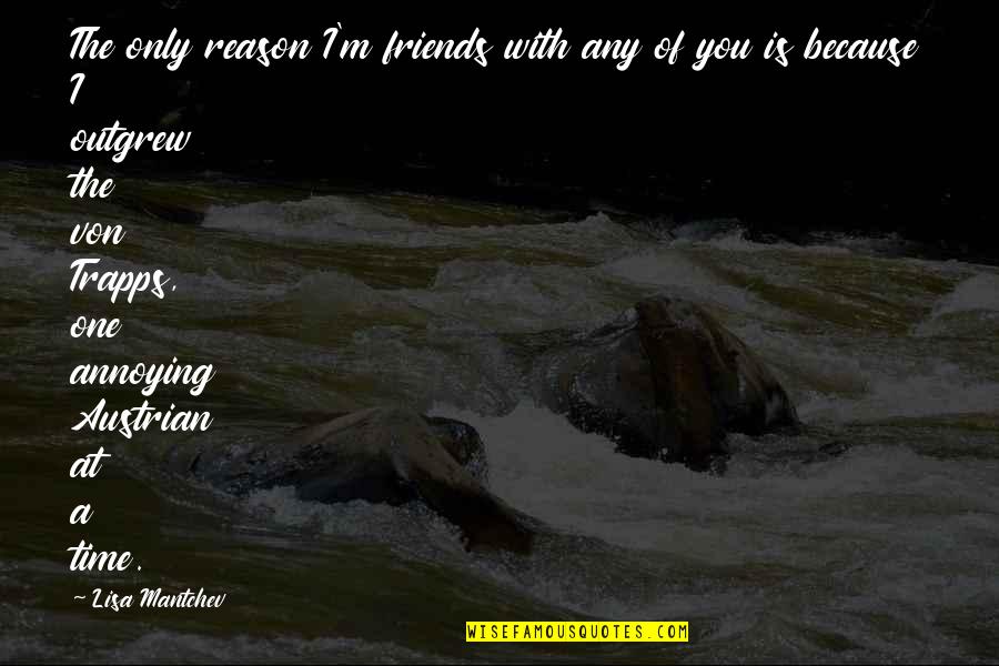 Stars In My Eyes Quotes By Lisa Mantchev: The only reason I'm friends with any of